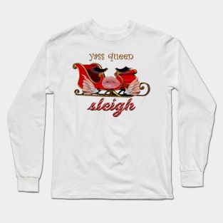 yass queen sleigh - christmas / holiday Long Sleeve T-Shirt